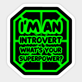 I'm an introvert, what's your superpower? Sticker